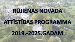 RŪJIENAS NOVADA ATTĪSTĪBAS PROGRAMMAS 2019.-2025. GADAM izstrādei